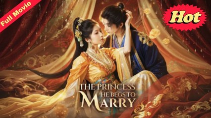 The Princess He Begs to Marry Chinese Drama - English Sub