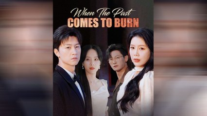 When the Past Comes to Burn