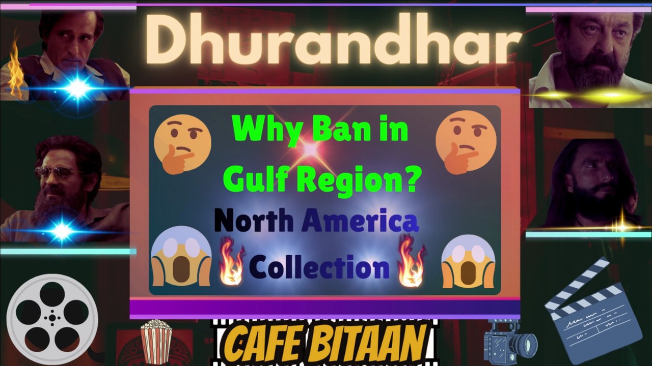 Dhuarandhar (2025)---Why Ban in Gulf Region & Brilliant North America Collection!!!