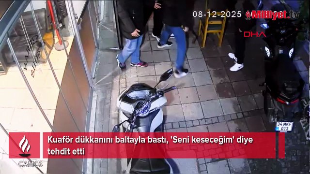 Kuaför dükkanını baltayla bastı, 'Seni keseceğim' diye tehdit etti