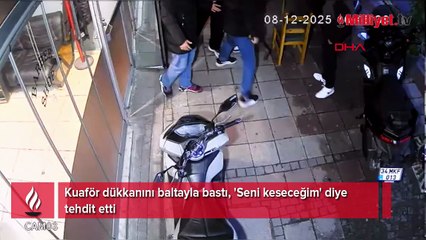 Kuaför dükkanını baltayla bastı, 'Seni keseceğim' diye tehdit etti