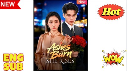 Ashes Burn She Rises (2025) - FULL [Eng Sub]