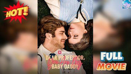 Dear Professor, You Are My Baby Daddy Full Version Tt Series