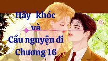 Hãy khóc và cầu nguyện đi Phần 16 (Tiểu thuyết lãng mạn phương tây)