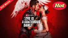 Love Is A Dangerous Dance Detailed Version - Full Movie