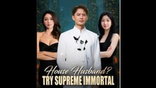 House Husband Try Supreme Immortal - Full English Sub