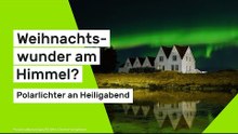 Polarlichter an Heiligabend: Weihnachtswunder am Himmel? Meteorologe schürt Hoffnung