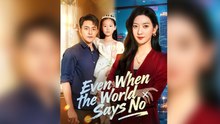 Even When The World Says No Full Episode