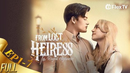 From Lost Heiress to Royal Highness #Fullmovie