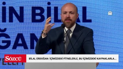 Bilal Erdoğan: İçimizdeki fitnelerle, bu içimizdeki kaypaklarla...