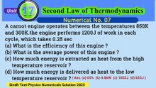 A carnot engine operates between the temperatures 850K and 300K.the engine performs 1200J of work in each cycle, which takes 0.25 sec (a) What is the efficiency of this engine ?  (b) What is the average power of this engine ?  (c) How much energy is extra