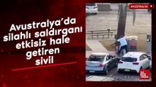 Avustralya’da silahlı saldırganı etkisiz hale getiren sivil