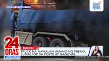 Truck na nawalan umano ng preno, sumalpok sa poste at nagliyab | 24 Oras Weekend