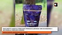 Pupi Zanetti lanzó su yerba mate premium elaborada 100% en Misiones y destinada al mercado europeo