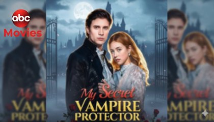 🎁🔥Hot Protected By My Secret Vampire 🏡Abc 🏆🏆🏆🏆🏆 - Full Movie