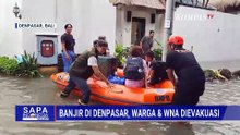 Petugas BPBD Evakuasi Warga & WNA saat Banjir di Denpasar | SAPA MALAM