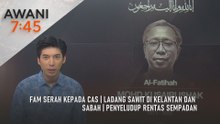 AWANI 7:45 [13/12/2025] – FAM serah kepada CAS | Ladang sawit di Kelantan dan Sabah | Penyeludup rentas sempadan