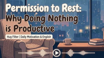 Permission to Rest: Why Doing Nothing is Productive (Overcoming Burnout)