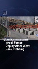 Israeli Forces Deploy After West Bank Stabbing