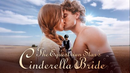 The Equestrian Star's Cinderella Bride Full Movie