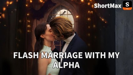 Flash Marriage with my Alpha | FULL EPISODE