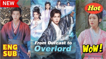 From Outcast to Overlord Chinese Drama - English Sub
