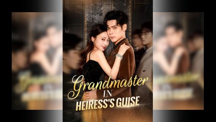 Grandmaster in Heiress's Guise Full Movie [Hot 2025🔥]
