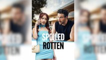 Spoiled Rotten Full Movie [Hot 2025🔥]