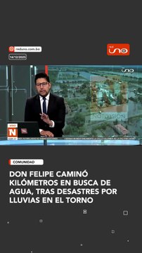 Don Felipe caminó kilómetros en busca de agua, tras desastres por lluvias en El Torno