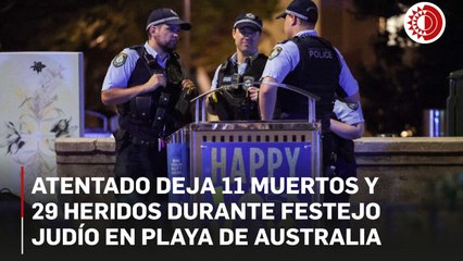 Atentado deja 11 muertos y 29 heridos durante festejo judío en playa de Australia