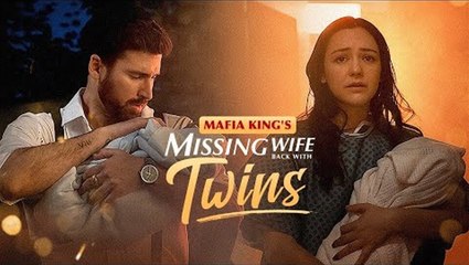 Mafia King's Missing Wife Back With Twins No Loops 🌷