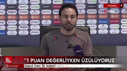 Selçuk İnan: İlk isabetli şutta gol yedik