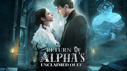 Return Of The Alpha's Unclaimed Queen