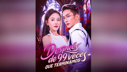 DespuéS De 99 Veces Que Terminamos Episodio Completo