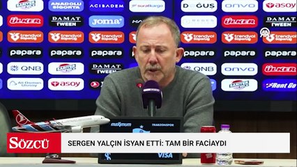Sergen Yalçın isyan etti: Tam bir faciaydı