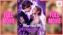 New Married My Amnesiac Ex Drama Hub - Full Movie