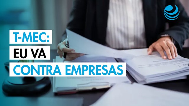 EU activa dos nuevas quejas laborales del T-MEC contra empresas mexicanas