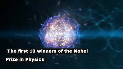 The first 10 winners of the Nobel Prize in Physics