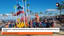 Locales y turistas disfrutan del complejo costa sur en los primeros días de calor