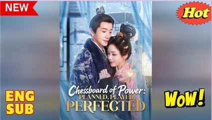 Chessboard of Power Planned Played Perfected Chinese Drama - English Sub