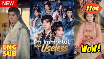 Im Immortal But Im Useless Chinese Drama - English Sub
