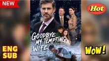 Goodbye, My Tempting Wife Full Movie