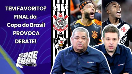 "SE TEM FAVORITO??? Olha, pra mim..." FINAL da COPA DO BRASIL PROVOCA DEBATE! | Corinthians x