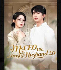 Ms CEO vs Mr Trash Husband 2.0 Chinese Drama - English Sub