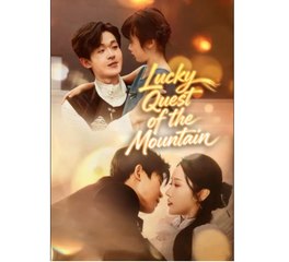 Lucky Quest of the Mountain Chinese Drama - English Sub