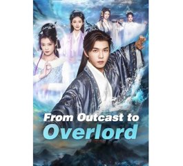 From Outcast to Overlord Chinese Drama - English Sub