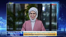 Emine Erdoğan’dan Sierra Leone’ye Video Mesaj: “Kadın Liderliğiyle Küresel Krizlere Direnç Kazanacağız”