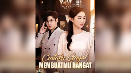 Cintaku Gagal Membuatmu Hangat (Sulih Suara) Episode Lengkap