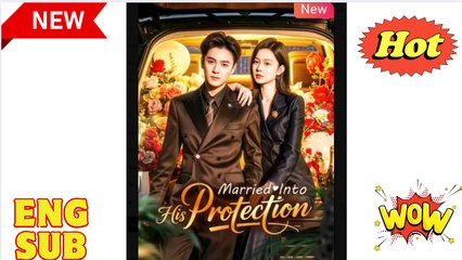 Married Into His Protection Chinese Drama - English Sub