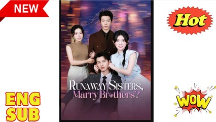 Runaway Sisters Marry Brothers Chinese Drama - English Sub